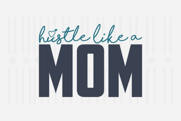 Review: Hustle Like a Mom Mother’s Day SVG for Embroidery