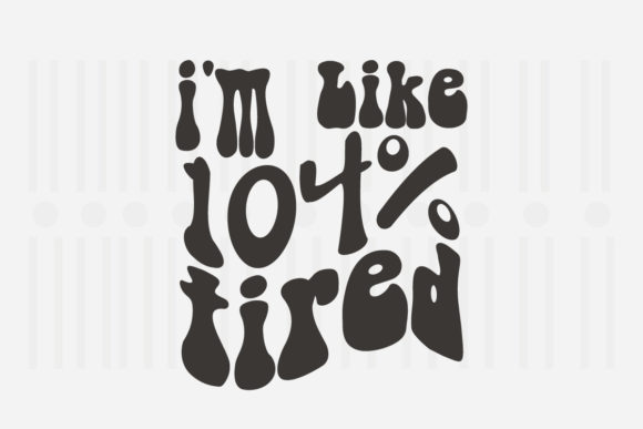 Review: I’m Like 104 Tired Mother’s Day SVG