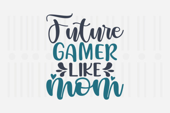 Reviewing the Future Gamer Like Mom SVG for Embroidery