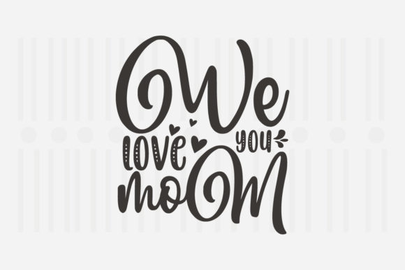 Reviewing We Love You Mom SVG for Embroidery