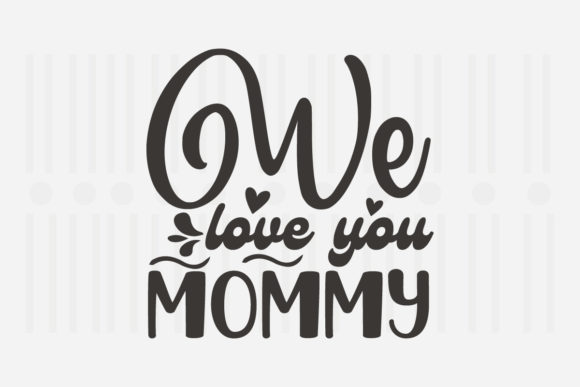 Reviewing We Love You Mommy SVG for Embroidery